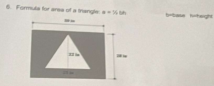 Formula for area of a triangle a=1/2b b= base h= height