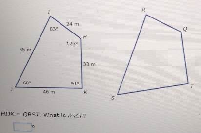 HIJK≌ QRST. What is m∠ T )
□°