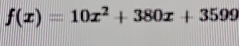 f(x)=10x^2+380x+3599