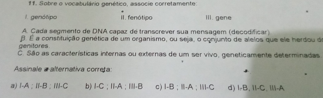 Resolvido:Sobre o vocabulário genético, associe corretamente: I ...