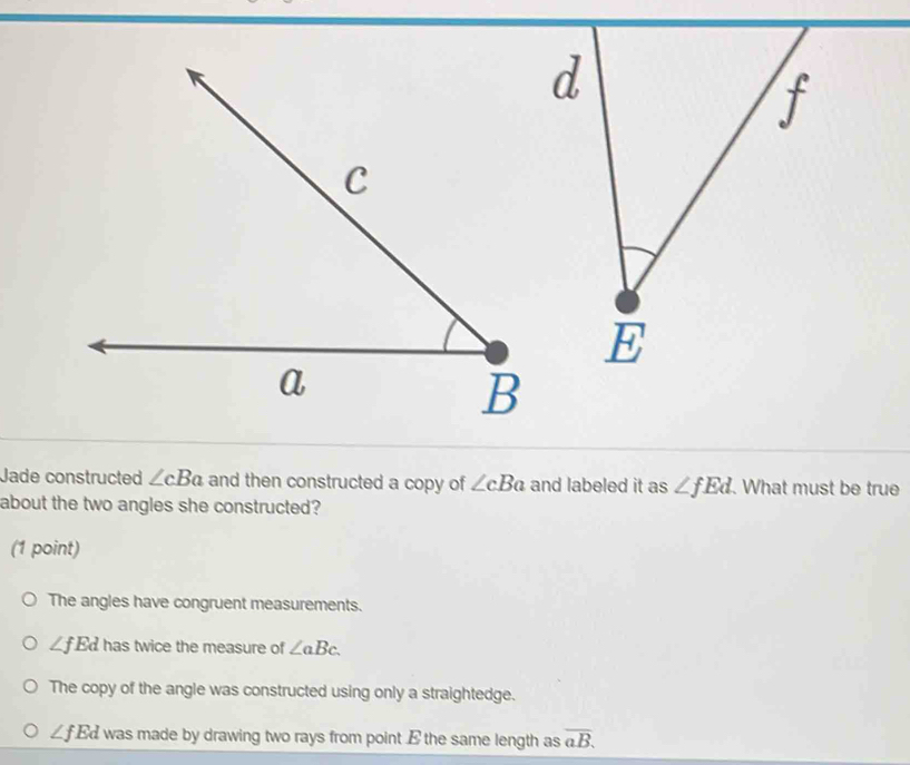 Solved: Jade constructed ∠ cBa and then constructed a copy of ∠ cBa and ...
