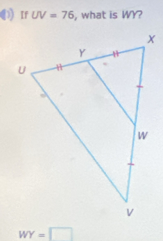 If UV=76 , what is WY?
WY=□