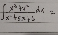 ∈t  (x^3+x^2)/x^2+5x+6 dx=