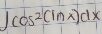 cos^2(ln x)dx