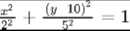  x^2/2^2 +frac (y10)^25^2=1