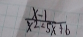  (x-1)/x^2-5x+6 