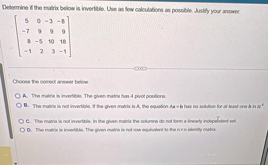Solved: Determine if the matrix below is invertible. Use as few ...