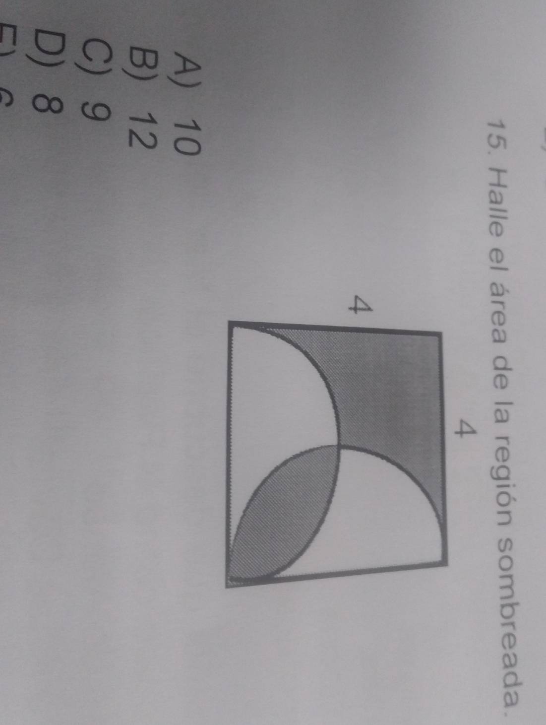 Halle el área de la región sombreada.
A) 10
B) 12
C 9
D) 8
