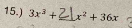 15.) 3x^3+ _  x^2+36x