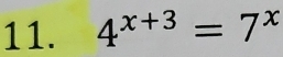 4^(x+3)=7^x