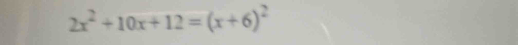 2x^2+10x+12=(x+6)^2