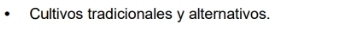 Cultivos tradicionales y alternativos.