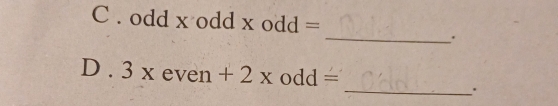 odd* odd* odd=
_. 
D . 3xeven+2xodd= _.