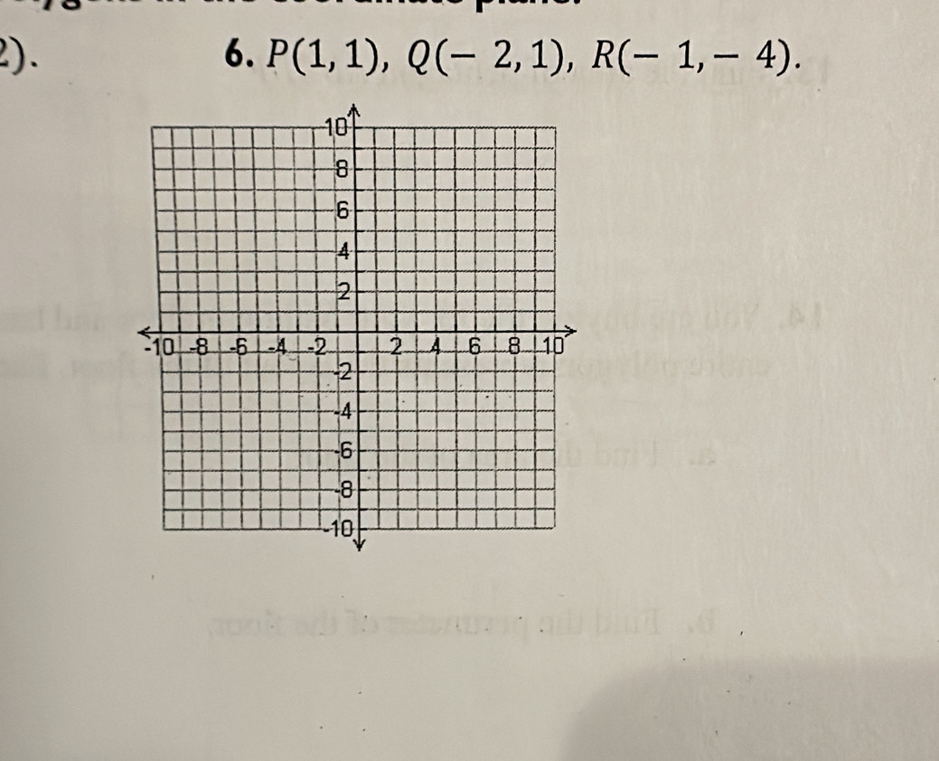 2). 6. P(1,1), Q(-2,1), R(-1,-4).