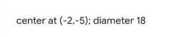 center at (-2,-5); diameter 18