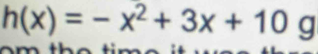 h(x)=-x^2+3x+10 g