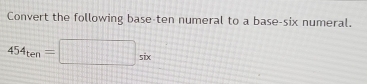 Convert the following base ten numeral to a base-six numeral.
454_ten=□ _six