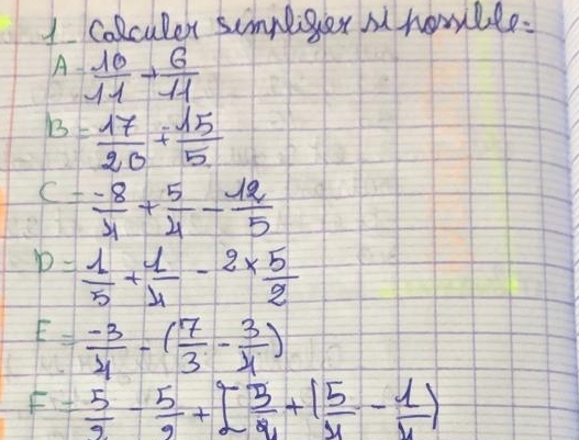 colculer sumpliger M houble.
A= 10/11 + 6/11 
B= 17/20 + 15/5 
c!=  (-8)/1 + 5/4 - 12/5 
D= 1/5 + 1/4 -2*  5/2 
E= (-3)/4 -( 7/3 - 3/4 )
F= 5/2 - 5/2 +[ 3/4 +( 5/4 - 1/4 )