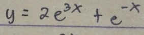 y=2e^(3x)+e^(-x)