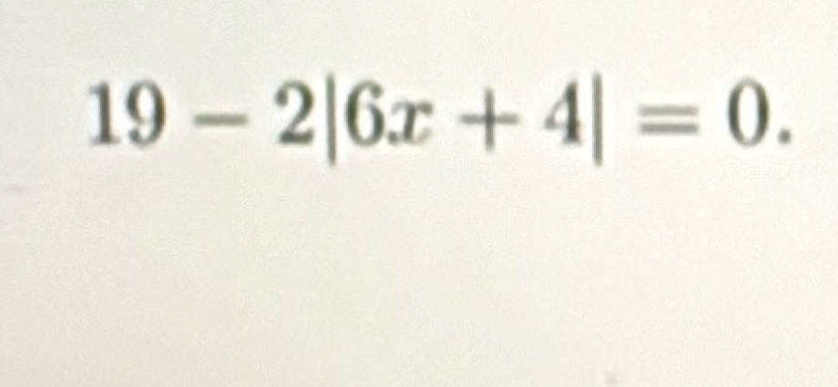 19-2|6x+4|=0.