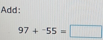 Add:
97+-055=□