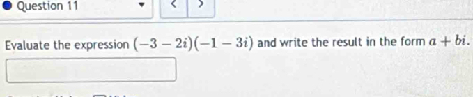 Evaluate the expression (-3-2i)(-1-3i) and write the result in the form a+bi.