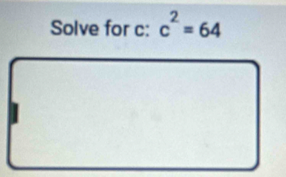 Solve for c : c^2=64