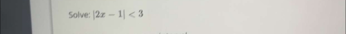 Solve: |2x-1|<3</tex>
