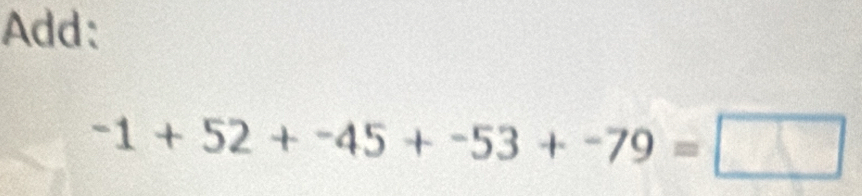 Add:
-1+52+-45+-53+-79=□