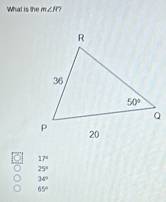 What is the m∠ R ?
o 17°
25°
34°
65°