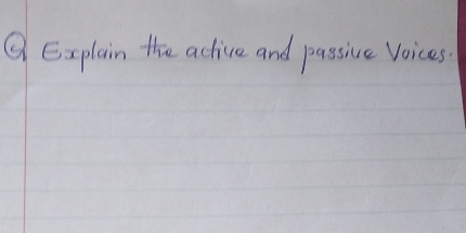 ⑨ Explain the active and passive Voices.