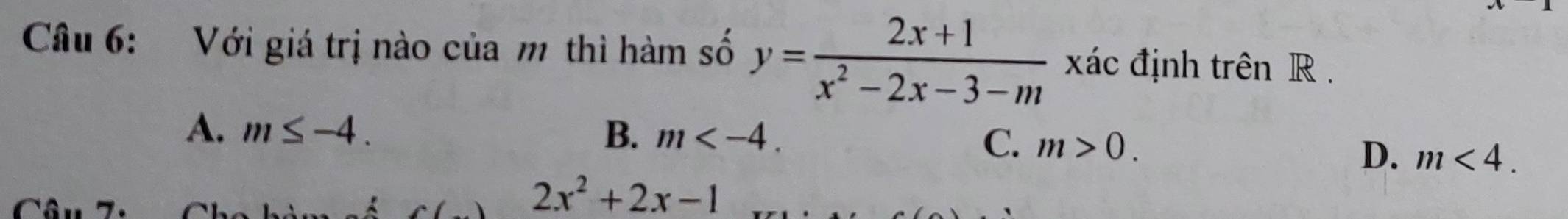 Với giá trị nào của m thì hàm số y= (2x+1)/x^2-2x-3-m  xác định trên R.
A. m≤ -4. B. m .
C. m>0.
D. m<4</tex>.
2x^2+2x-1