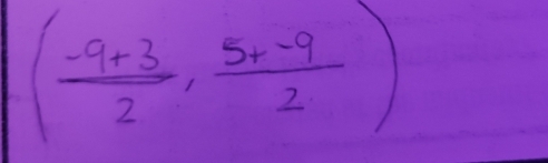 ( (-9+3)/2 , (5+-9)/2 )