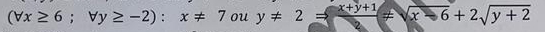 (forall x≥ 6;forall y≥ -2):x!= 7 ou y!= 2=