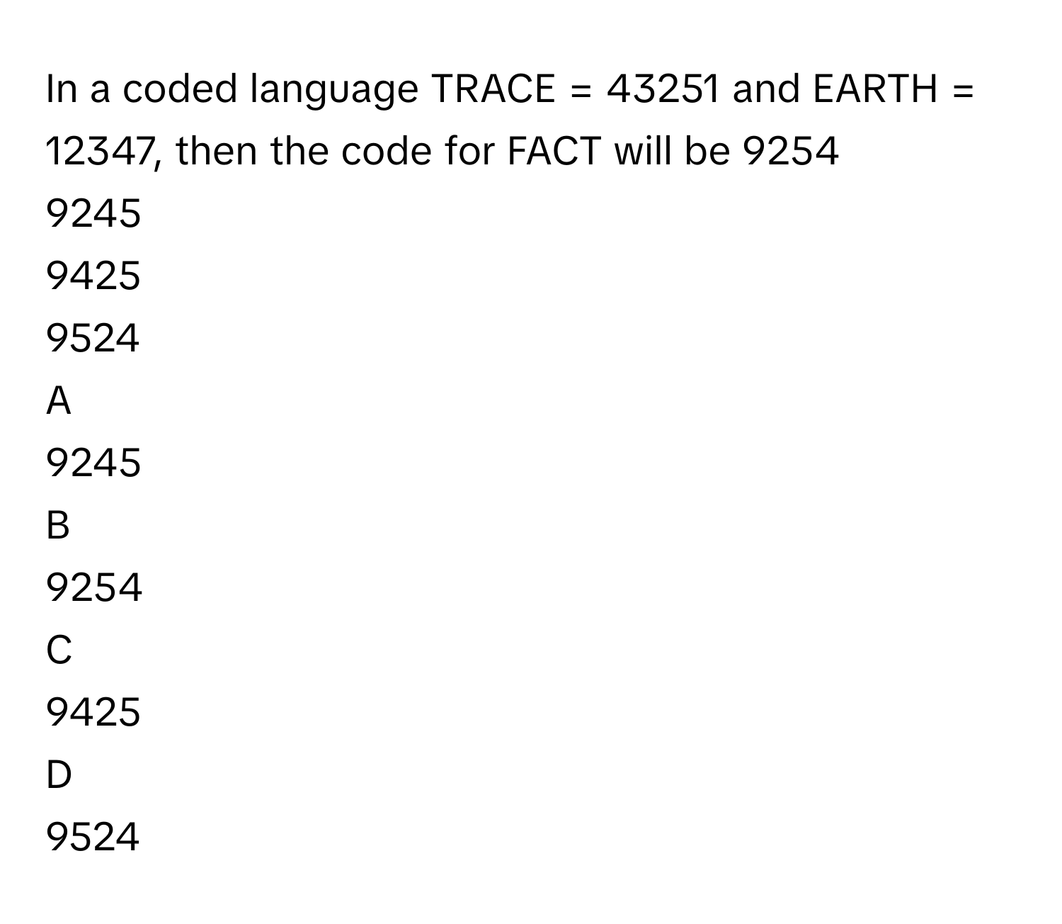 Solved: In a coded language TRACE = 43251 and EARTH = 12347, then