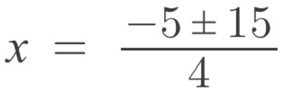 x= (-5± 15)/4 