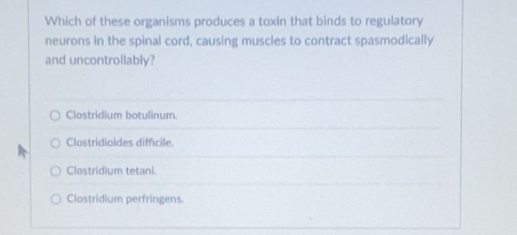 Solved: Which of these organisms produces a toxin that binds to ...