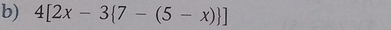 4[2x-3 7-(5-x) ]