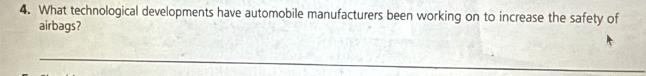 What technological developments have automobile manufacturers been working on to increase the safety of 
airbags?