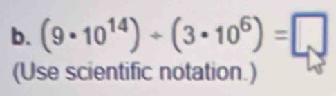 (9· 10^(14))+(3· 10^6)=□
(Use scientific notation.)