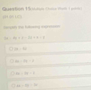 Question 15
3x-2y=z-2z+x=y
2x-62
4x-5y=2
4x-2y-2
4x-5y=3z