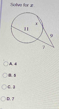 Solve for x
A. 4
B. 5
C. 3
D. 7