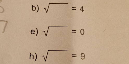 sqrt()=4
e) sqrt()=0
h) sqrt()=9