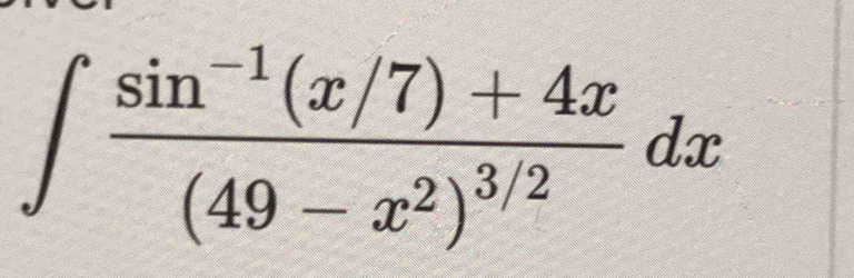 ∈t frac sin^(-1)(x/7)+4x(49-x^2)^3/2dx