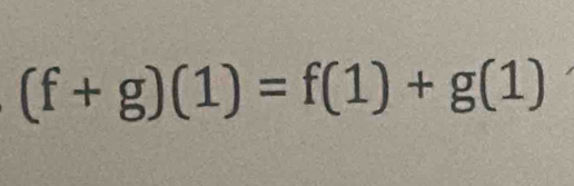 (f+g)(1)=f(1)+g(1)