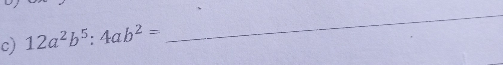 12a^2b^5:4ab^2=
_