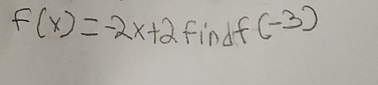 f(x)=-2x+2 findf (-3)