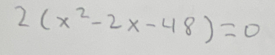 2(x^2-2x-48)=0