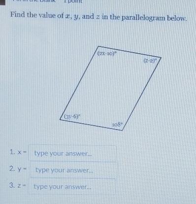 ppoi
Find the value of æ, y, and z in the parallelogram below.
1. x= type your answer...
2. y- type your answer...
3. Z^^- type your answer...