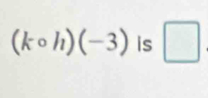 (kcirc h)(-3) is □